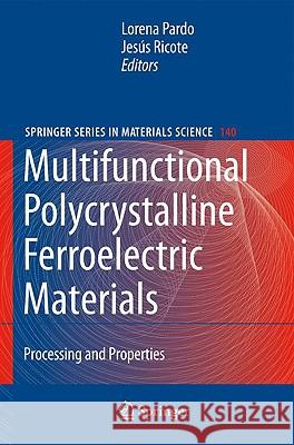 Multifunctional Polycrystalline Ferroelectric Materials: Processing and Properties Pardo, Lorena 9789048128747 Springer