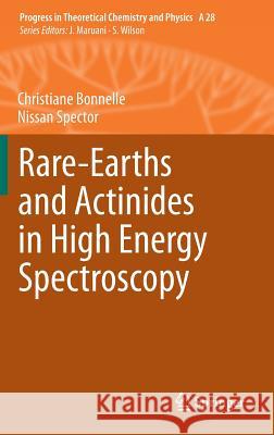 Rare-Earths and Actinides in High Energy Spectroscopy Christiane Bonnelle Nissan Spector 9789048128785