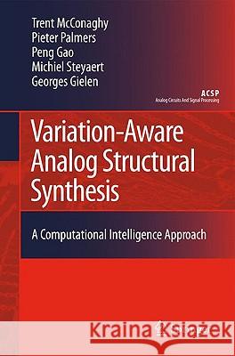 Variation-Aware Analog Structural Synthesis: A Computational Intelligence Approach McConaghy, Trent 9789048129058