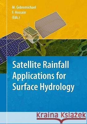 Satellite Rainfall Applications for Surface Hydrology Mekonnen Gebremichael Faisal Hossain 9789048129140 Springer