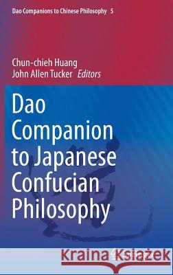 DAO Companion to Japanese Confucian Philosophy Huang, Chun-Chieh 9789048129201
