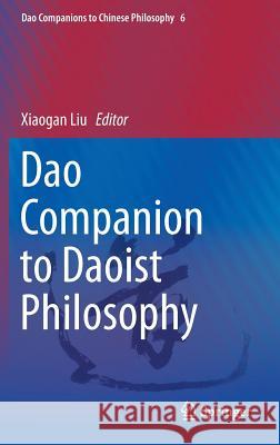 DAO Companion to Daoist Philosophy Liu, Xiaogan 9789048129263