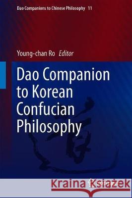 DAO Companion to Korean Confucian Philosophy Ro, Young-Chan 9789048129324