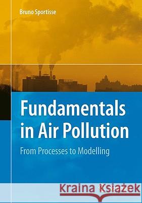 Fundamentals in Air Pollution: From Processes to Modelling Sportisse, Bruno 9789048129690