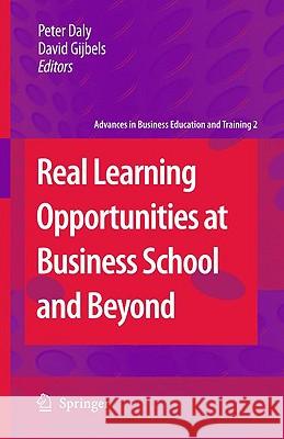 Real Learning Opportunities at Business School and Beyond Peter Daly David Gijbels 9789048129720