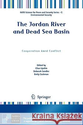 The Jordan River and Dead Sea Basin: Cooperation Amid Conflict Lipchin, Clive 9789048129874 Springer