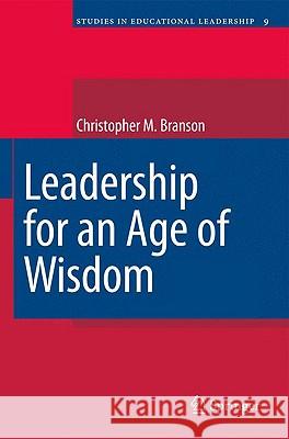 Leadership for an Age of Wisdom Christopher M. Branson 9789048129959 Springer