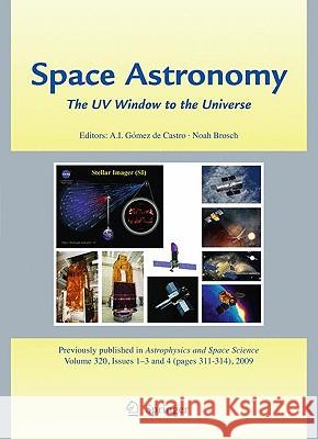 Space Astronomy: The UV Window to the Universe: Proceedings of the 1st NUVA Conference, El Escorial, Madrid, Spain, May 28-June 1 2007 Gómez de Castro, Ana I. 9789048130054