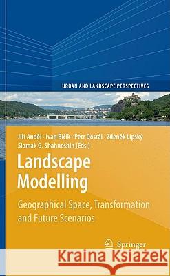 Landscape Modelling: Geographical Space, Transformation and Future Scenarios Anděl, Jiří 9789048130511 Springer