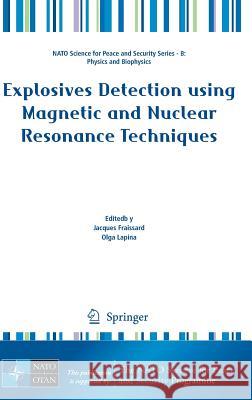 Explosives Detection Using Magnetic and Nuclear Resonance Techniques Fraissard, Jacques 9789048130603 Springer