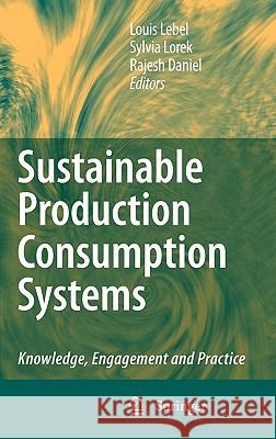 Sustainable Production Consumption Systems: Knowledge, Engagement and Practice Lebel, Louis 9789048130894 Springer