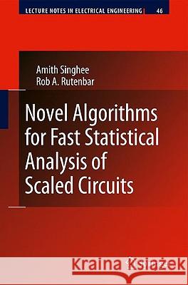 Novel Algorithms for Fast Statistical Analysis of Scaled Circuits Amith Singhee Rob A. Rutenbar 9789048130993 Springer
