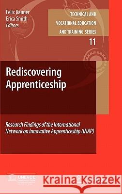 Rediscovering Apprenticeship: Research Findings of the International Network on Innovative Apprenticeship (INAP) Rauner, Felix 9789048131150 Springer