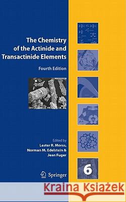 The Chemistry of the Actinide and Transactinide Elements, Volume 6 Edelstein, Norman M. 9789048131464