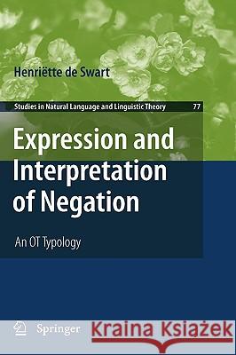 Expression and Interpretation of Negation: An OT Typology de Swart, Henriëtte 9789048131617 Springer