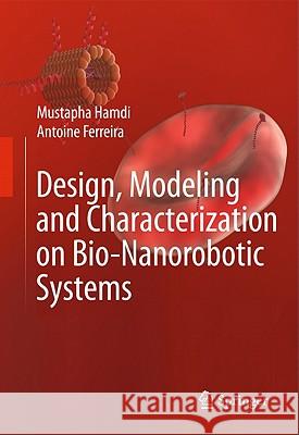 Design, Modeling and Characterization of Bio-Nanorobotic Systems Mustapha Hamdi 9789048131792