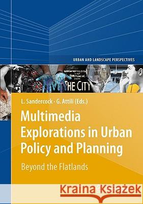 Multimedia Explorations in Urban Policy and Planning: Beyond the Flatlands Sandercock, Leonie 9789048132089 Springer