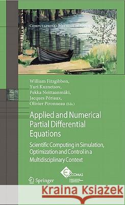 Applied and Numerical Partial Differential Equations: Scientific Computing in Simulation, Optimization and Control in a Multidisciplinary Context W. Fitzgibbon, Y.A. Kuznetsov, Pekka Neittaanmäki, Jacques Périaux, Olivier Pironneau 9789048132386