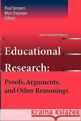 Educational Research: Proofs, Arguments, and Other Reasonings Paul Smeyers, Marc Depaepe 9789048132485