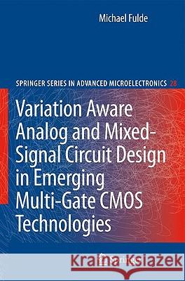 Variation Aware Analog and Mixed-Signal Circuit Design in Emerging Multi-Gate CMOS Technologies Michael Fulde 9789048132799 Springer