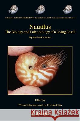 Nautilus: The Biology and Paleobiology of a Living Fossil, Reprint with Additions Saunders, W. Bruce 9789048132980 Springer