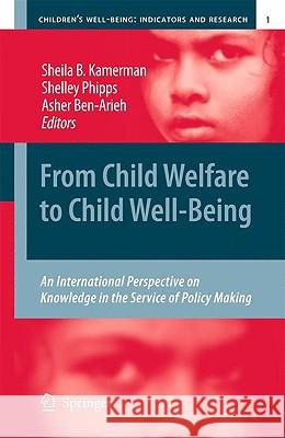From Child Welfare to Child Well-Being: An International Perspective on Knowledge in the Service of Policy Making Kamerman, Sheila 9789048133765 Springer