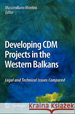 Developing CDM Projects in the Western Balkans: Legal and Technical Issues Compared Montini, Massimiliano 9789048133918