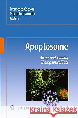 Apoptosome: An Up-And-Coming Therapeutical Tool Cecconi, Francesco 9789048134144 Springer