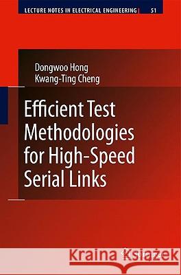 Efficient Test Methodologies for High-Speed Serial Links Dongwoo Hong Kwang-Ting (Tim) Cheng 9789048134427 Springer