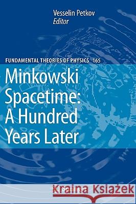 Minkowski Spacetime: A Hundred Years Later Vesselin Petkov 9789048134748