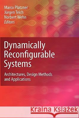 Dynamically Reconfigurable Systems: Architectures, Design Methods and Applications Platzner, Marco 9789048134847 Springer