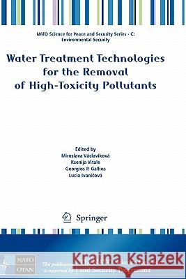 Water Treatment Technologies for the Removal of High-Toxity Pollutants Miroslava Vaclava-Kova Ksenija Vitale Georgios P. Gallios 9789048134953 Springer