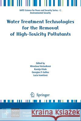 Water Treatment Technologies for the Removal of High-Toxity Pollutants Miroslava Vaclava-Kova Ksenija Vitale Georgios P. Gallios 9789048134960 Springer