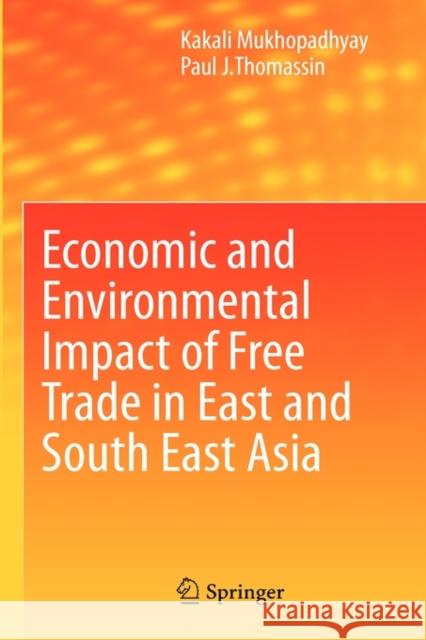 Economic and Environmental Impact of Free Trade in East and South East Asia Thomassin Pau Mukhopadhyay Kakali 9789048135066 Springer