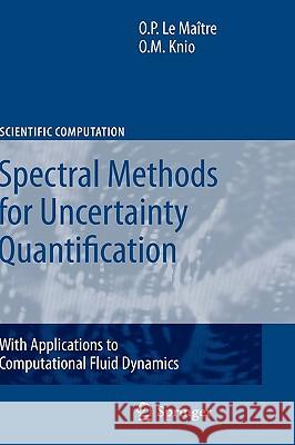Spectral Methods for Uncertainty Quantification: With Applications to Computational Fluid Dynamics Olivier Le Maitre, Omar M Knio 9789048135196 Springer