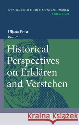 Historical Perspectives on Erklären and Verstehen Uljana Feest 9789048135394