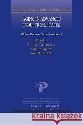 Ageing in Advanced Industrial States: Riding the Age Waves - Volume 3 Shripad Tuljapurkar, Naohiro Ogawa, Anne H. Gauthier 9789048135523