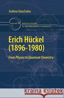 Erich Hückel (1896-1980): From Physics to Quantum Chemistry Karachalios, Andreas 9789048135592 Springer