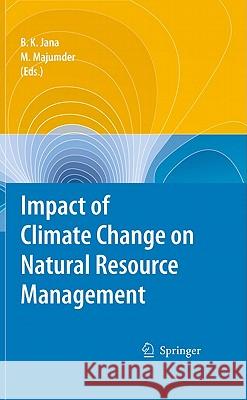 Impact of Climate Change on Natural Resource Management Bipal K. Jana Mrinmoy Majumder 9789048135806