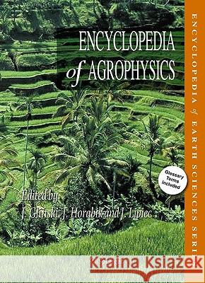 Encyclopedia of Agrophysics Jan Glinski Jozef Horabik Jerzy Lipiec 9789048135844 Not Avail