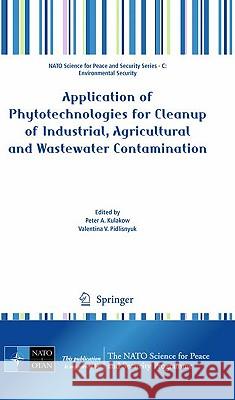 Application of Phytotechnologies for Cleanup of Industrial, Agricultural and Wastewater Contamination Peter A. Kulakow Valentina V. Pidlisnyuk 9789048135905 Springer