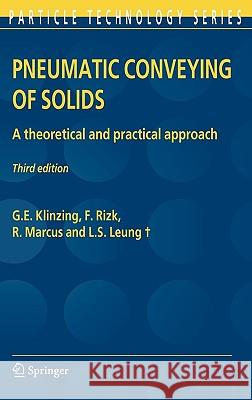 Pneumatic Conveying of Solids: A theoretical and practical approach G.E. Klinzing, F. Rizk, R. Marcus, L.S. Leung 9789048136087 Springer