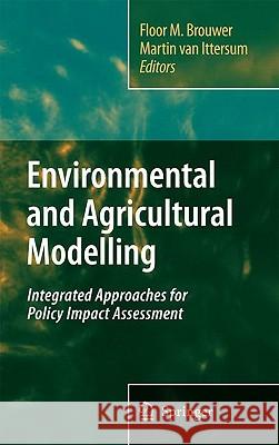 Environmental and Agricultural Modelling:: Integrated Approaches for Policy Impact Assessment Brouwer, Floor M. 9789048136186 Springer