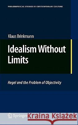 Idealism Without Limits: Hegel and the Problem of Objectivity Brinkmann, Klaus 9789048136216