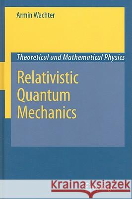 Relativistic Quantum Mechanics Wachter 9789048136445