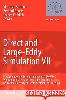 Direct and Large-Eddy Simulation VII: Proceedings of the Seventh International Ercoftac Workshop on Direct and Large-Eddy Simulation, Held at the Univ Armenio, Vincenzo 9789048136513