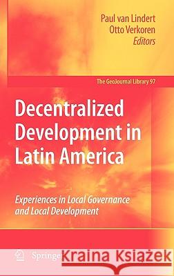 Decentralized Development in Latin America: Experiences in Local Governance and Local Development Lindert, Paul 9789048137381