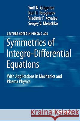 Symmetries of Integro-Differential Equations: With Applications in Mechanics and Plasma Physics Sergey V. Meleshko, Yurii N. Grigoriev, N. Kh. Ibragimov, Vladimir F. Kovalev 9789048137961 Springer