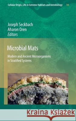 Microbial Mats: Modern and Ancient Microorganisms in Stratified Systems Seckbach, Joseph 9789048137985