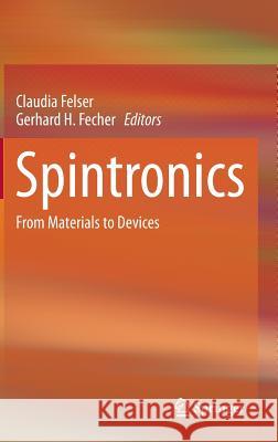 Spintronics: From Materials to Devices Felser, Claudia 9789048138319 SPRINGER NETHERLANDS